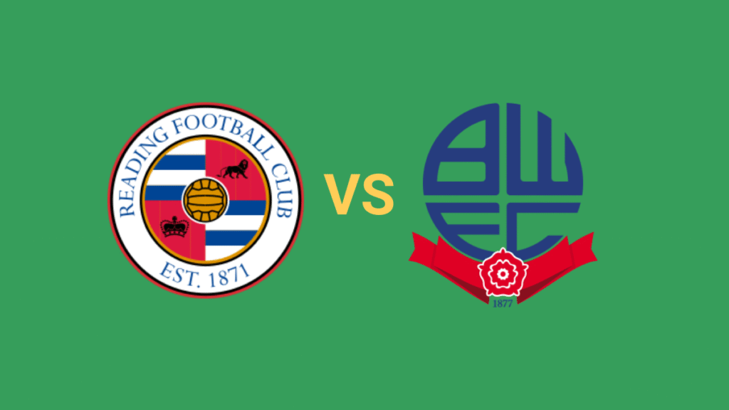 Dự đoán cá cược Bolton vs Reading Đặt cược hợp lý